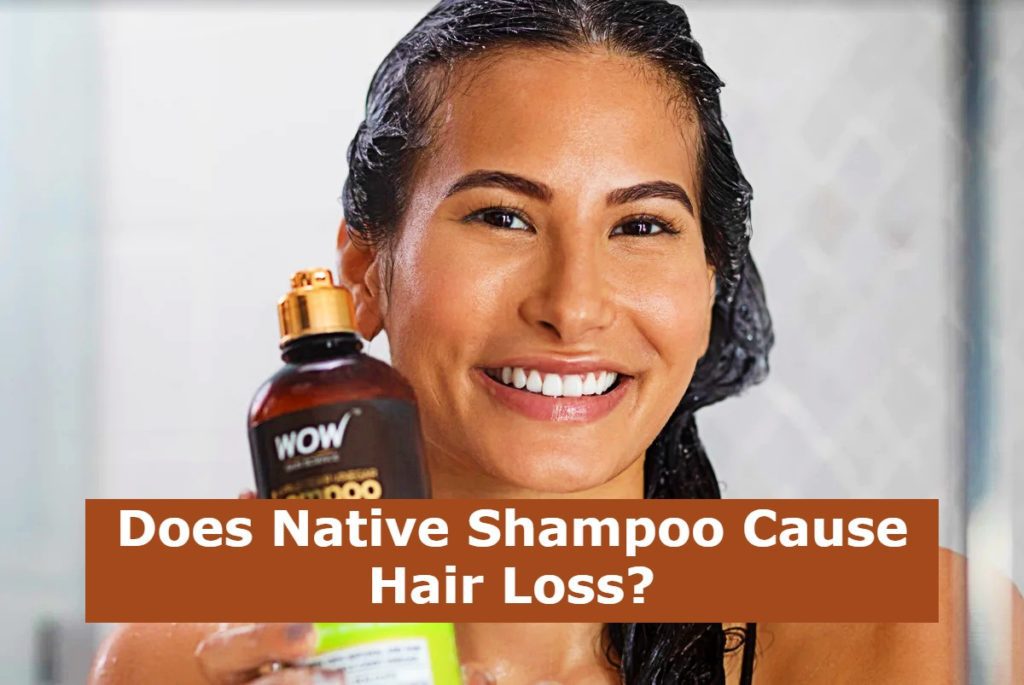 Does Native Shampoo Cause Hair Loss?