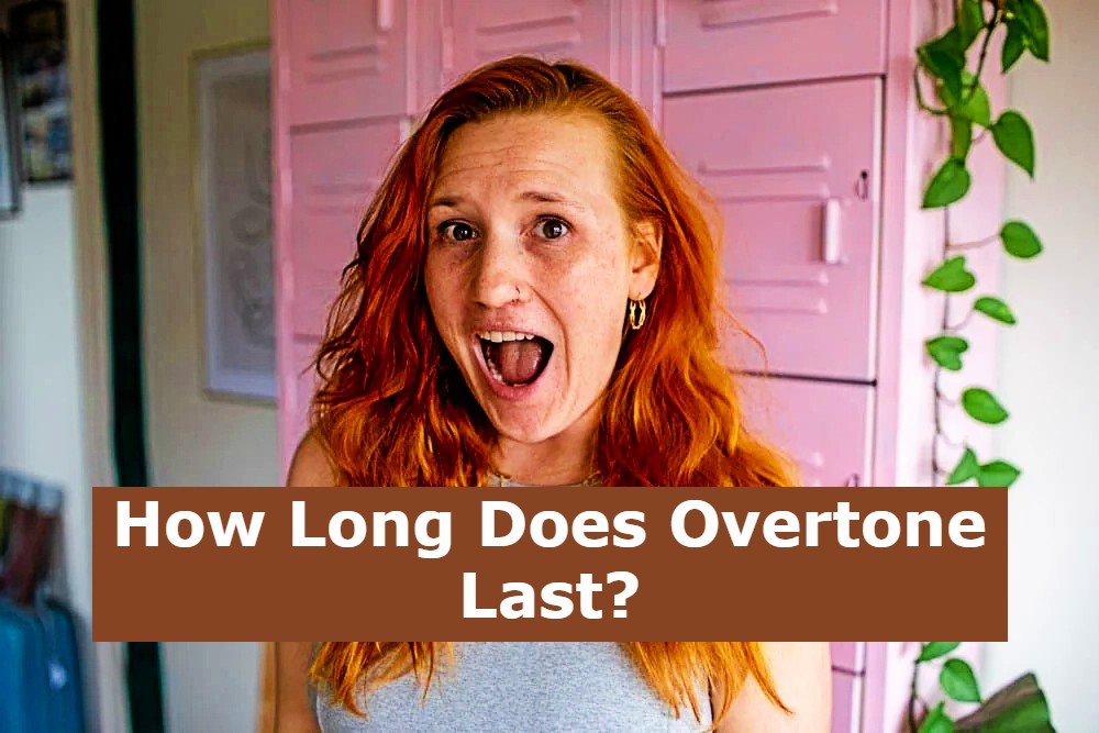 How Long Does Overtone Last?