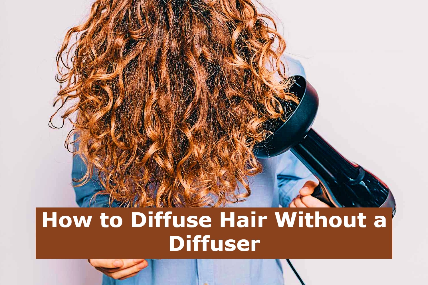 How to Diffuse Hair Without a Diffuser