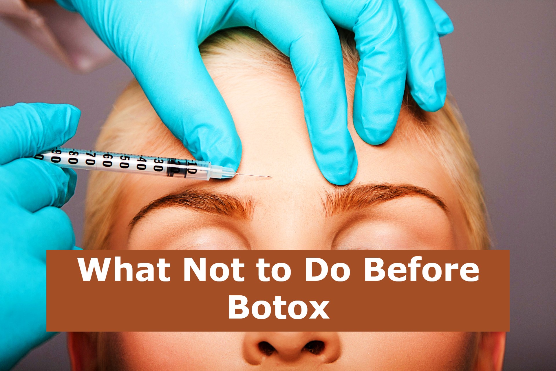 What Not To Do Before Botox 